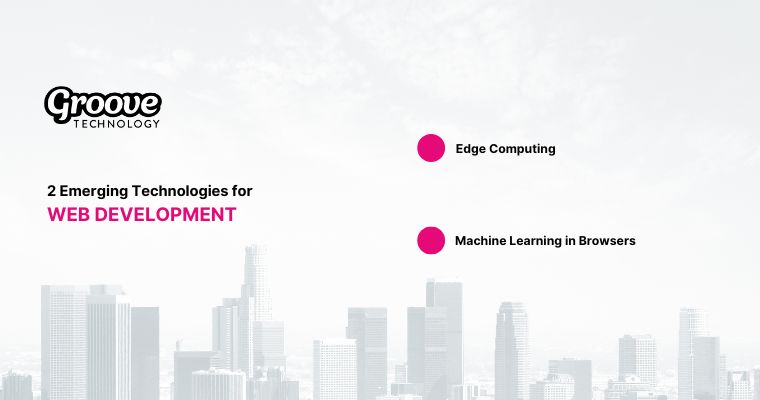 2 emerging technologies for web development