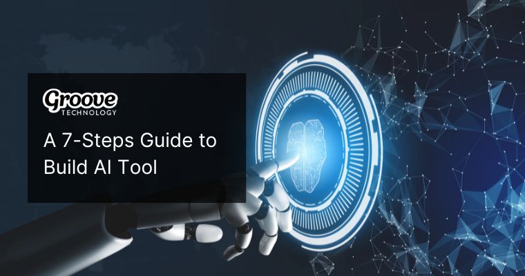 7 steps guide to build ai tool